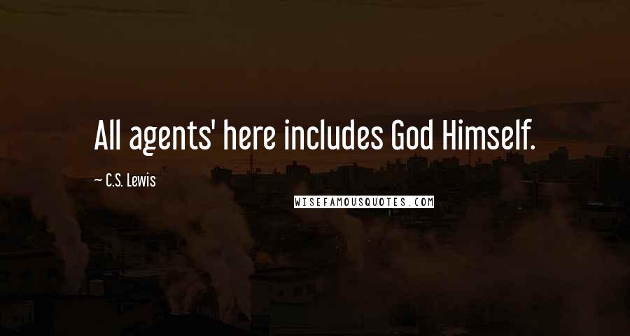 C.S. Lewis Quotes: All agents' here includes God Himself.