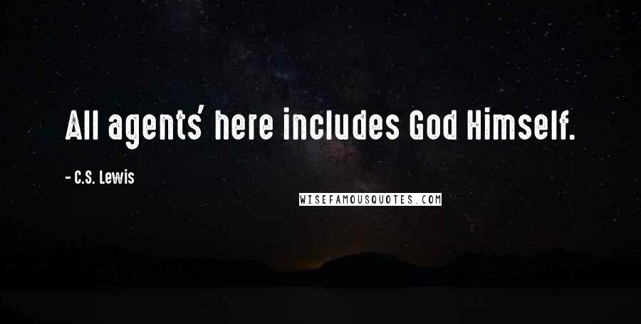 C.S. Lewis Quotes: All agents' here includes God Himself.