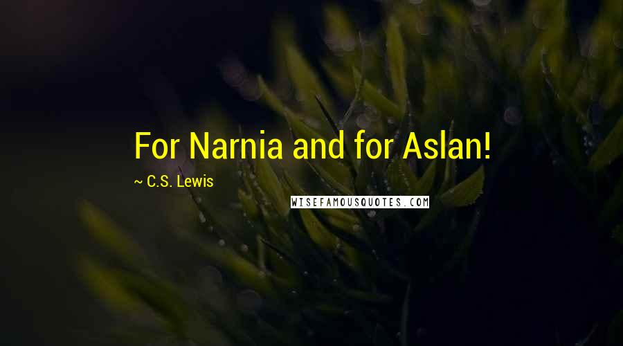 C.S. Lewis Quotes: For Narnia and for Aslan!