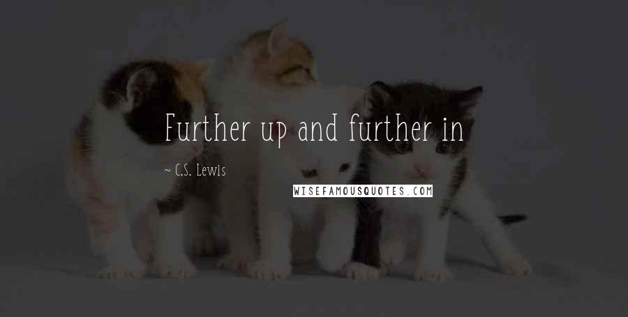 C.S. Lewis Quotes: Further up and further in