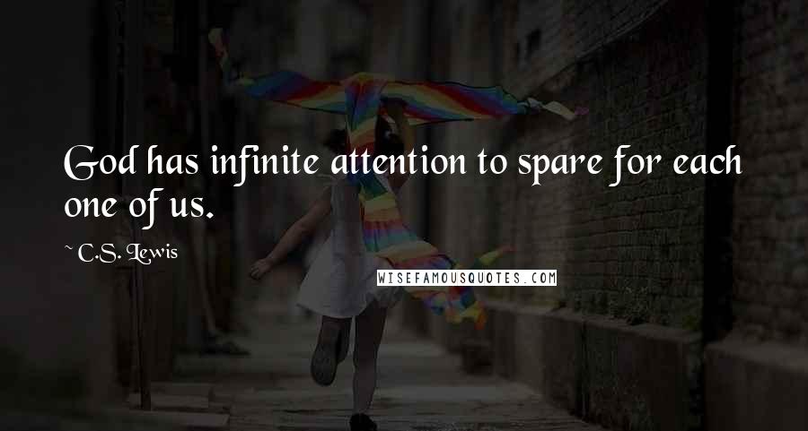 C.S. Lewis Quotes: God has infinite attention to spare for each one of us.