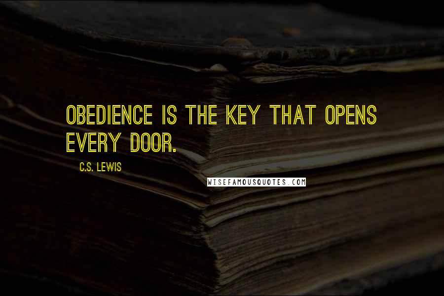 C.S. Lewis Quotes: Obedience is the key that opens every door.