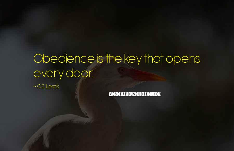 C.S. Lewis Quotes: Obedience is the key that opens every door.