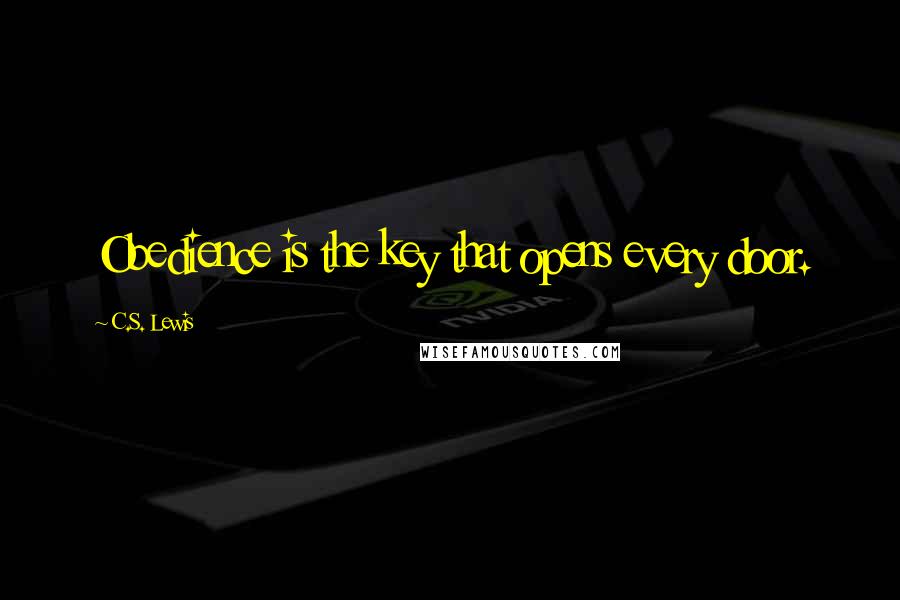 C.S. Lewis Quotes: Obedience is the key that opens every door.