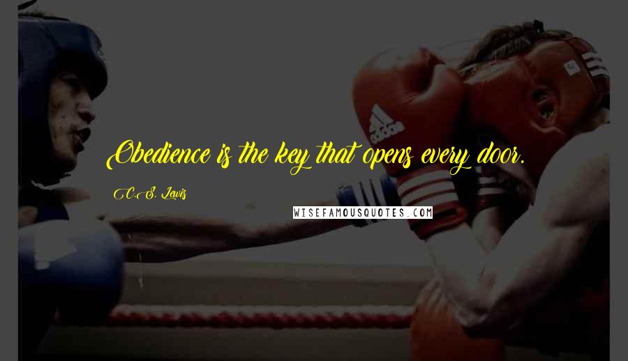 C.S. Lewis Quotes: Obedience is the key that opens every door.