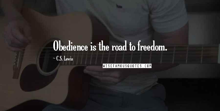 C.S. Lewis Quotes: Obedience is the road to freedom.