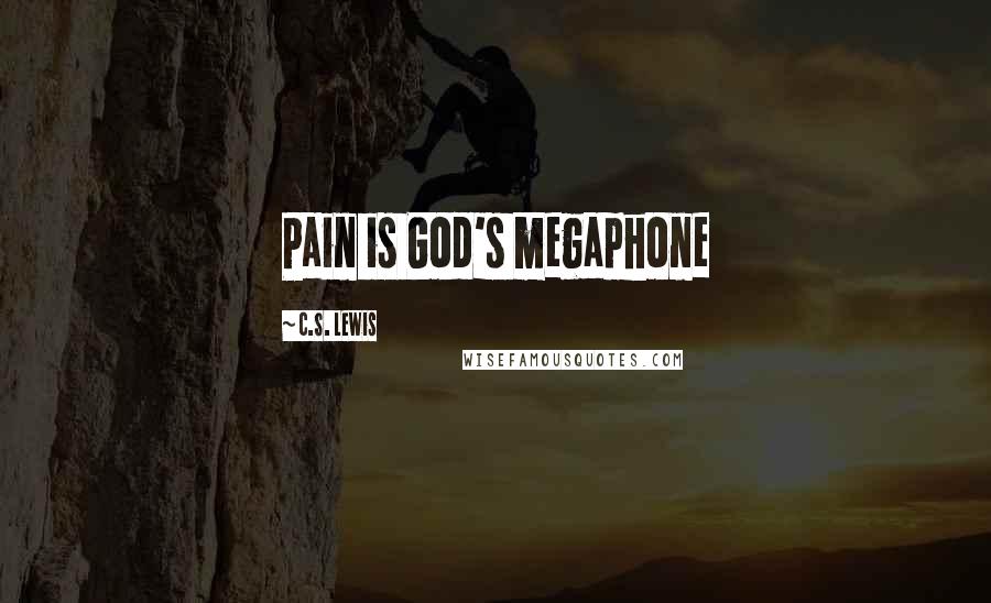 C.S. Lewis Quotes: Pain is God's megaphone
