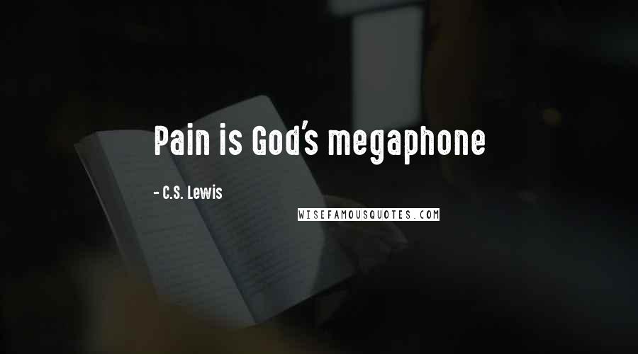 C.S. Lewis Quotes: Pain is God's megaphone