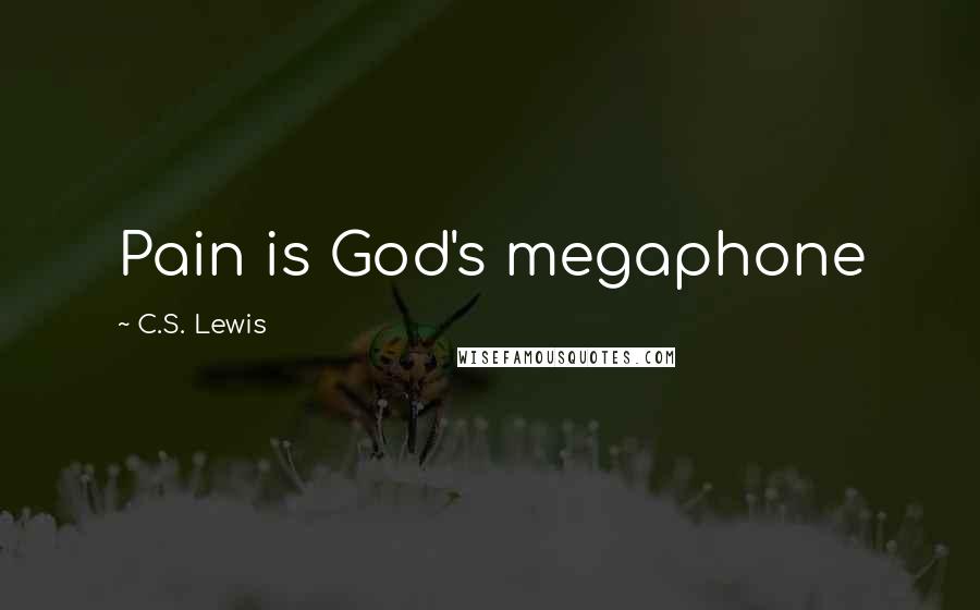 C.S. Lewis Quotes: Pain is God's megaphone