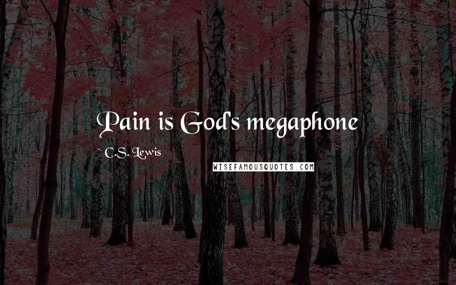 C.S. Lewis Quotes: Pain is God's megaphone