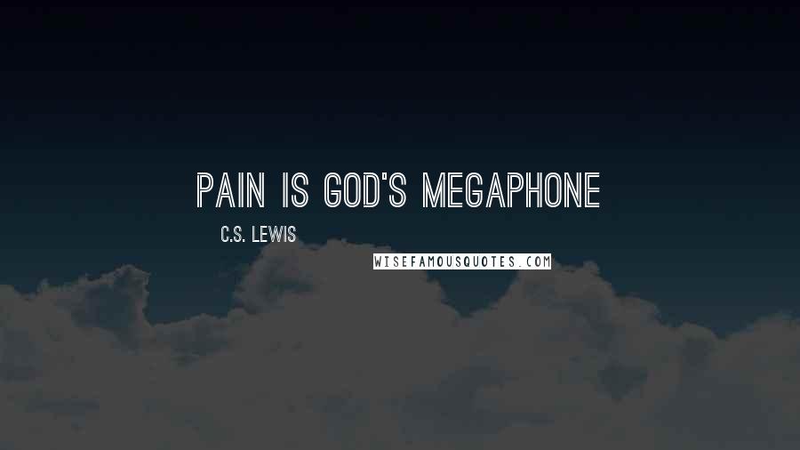 C.S. Lewis Quotes: Pain is God's megaphone