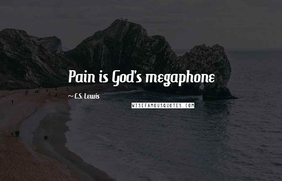 C.S. Lewis Quotes: Pain is God's megaphone