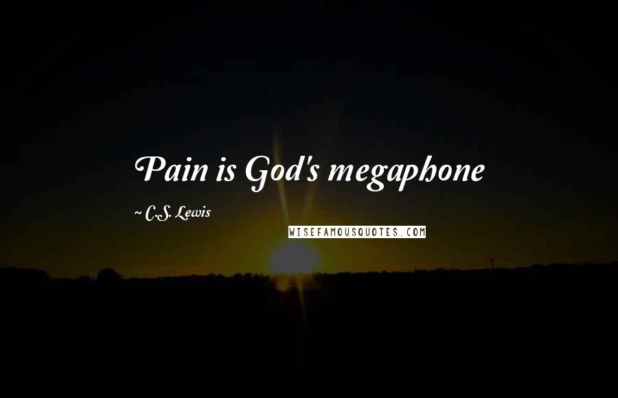 C.S. Lewis Quotes: Pain is God's megaphone