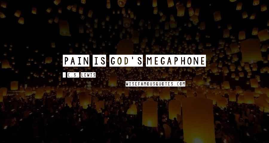 C.S. Lewis Quotes: Pain is God's megaphone
