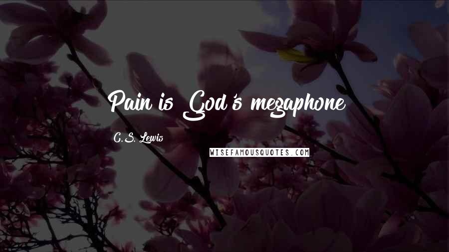 C.S. Lewis Quotes: Pain is God's megaphone