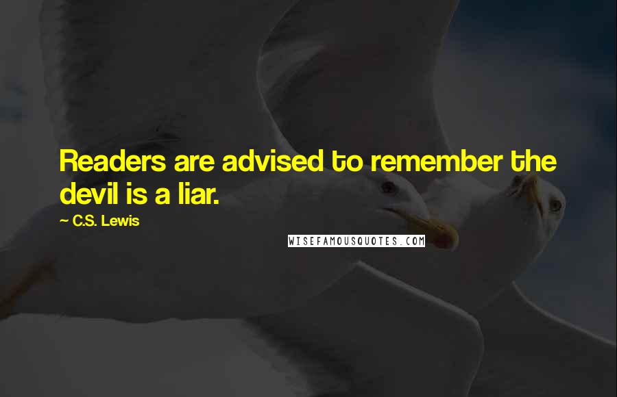 C.S. Lewis Quotes: Readers are advised to remember the devil is a liar.