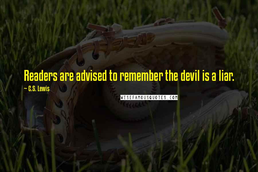 C.S. Lewis Quotes: Readers are advised to remember the devil is a liar.
