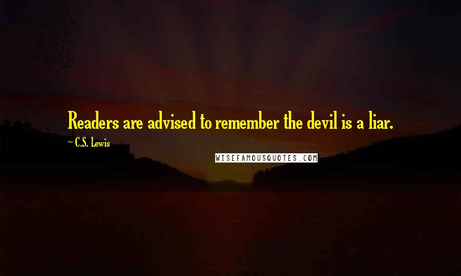 C.S. Lewis Quotes: Readers are advised to remember the devil is a liar.