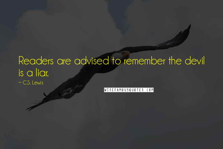 C.S. Lewis Quotes: Readers are advised to remember the devil is a liar.