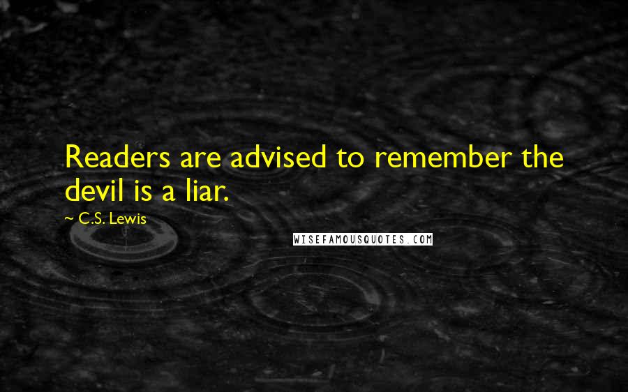 C.S. Lewis Quotes: Readers are advised to remember the devil is a liar.