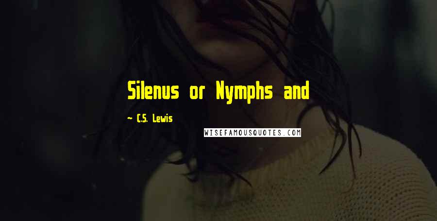 C.S. Lewis Quotes: Silenus or Nymphs and