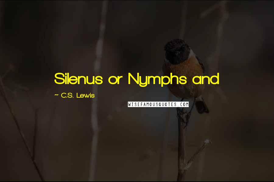 C.S. Lewis Quotes: Silenus or Nymphs and