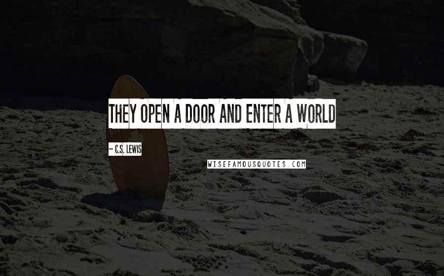 C.S. Lewis Quotes: They Open A Door And Enter A World