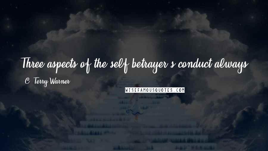 C. Terry Warner Quotes: Three aspects of the self betrayer's conduct always go together: accusing others, excusing oneself, and displaying oneself as a victim.