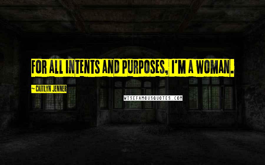 Caitlyn Jenner Quotes: For all intents and purposes, I'm a woman.