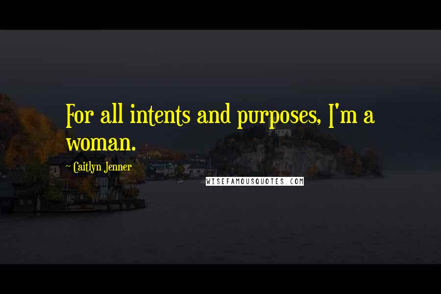 Caitlyn Jenner Quotes: For all intents and purposes, I'm a woman.