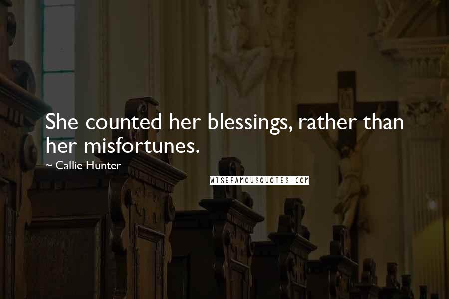 Callie Hunter Quotes: She counted her blessings, rather than her misfortunes.