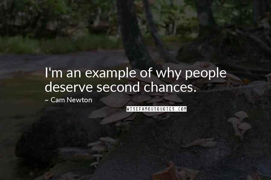 Cam Newton Quotes: I'm an example of why people deserve second chances.