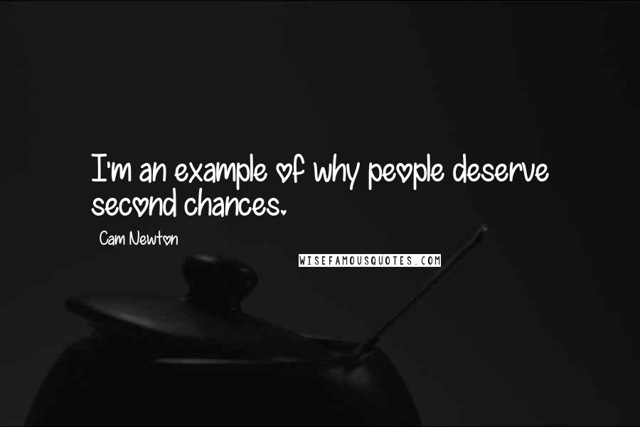 Cam Newton Quotes: I'm an example of why people deserve second chances.