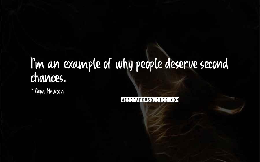 Cam Newton Quotes: I'm an example of why people deserve second chances.