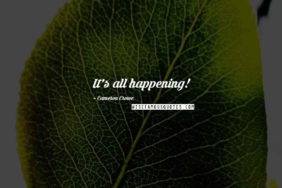 Cameron Crowe Quotes: It's all happening!