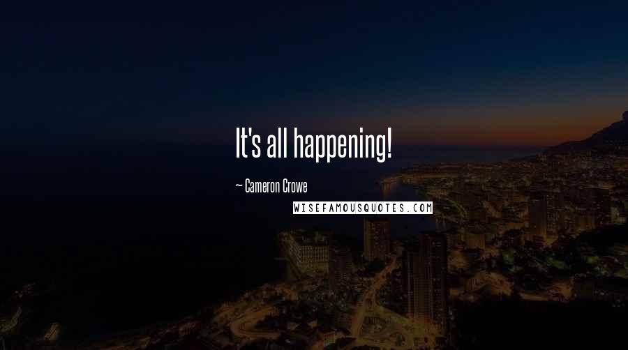 Cameron Crowe Quotes: It's all happening!