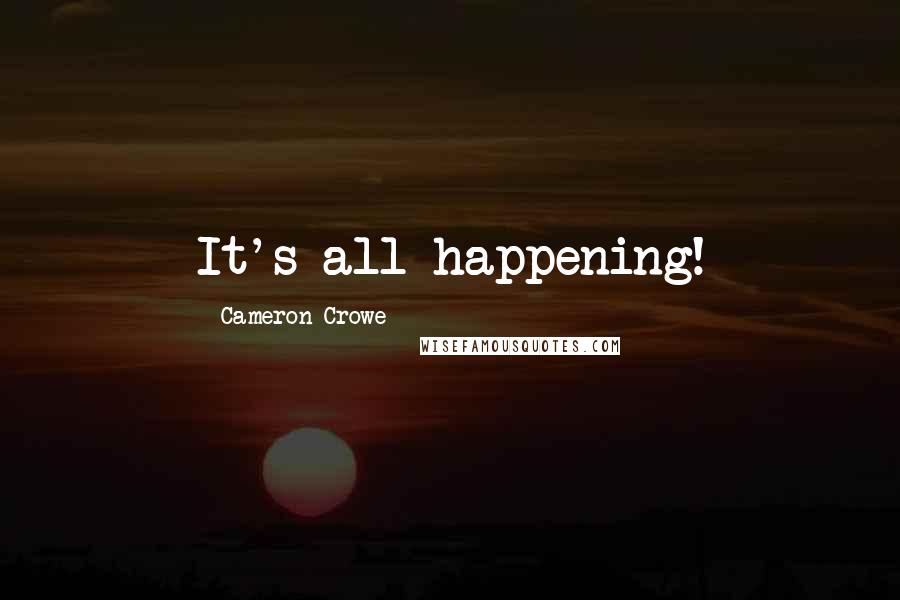 Cameron Crowe Quotes: It's all happening!