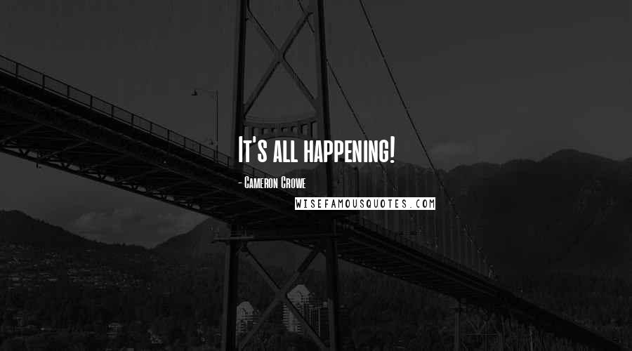 Cameron Crowe Quotes: It's all happening!