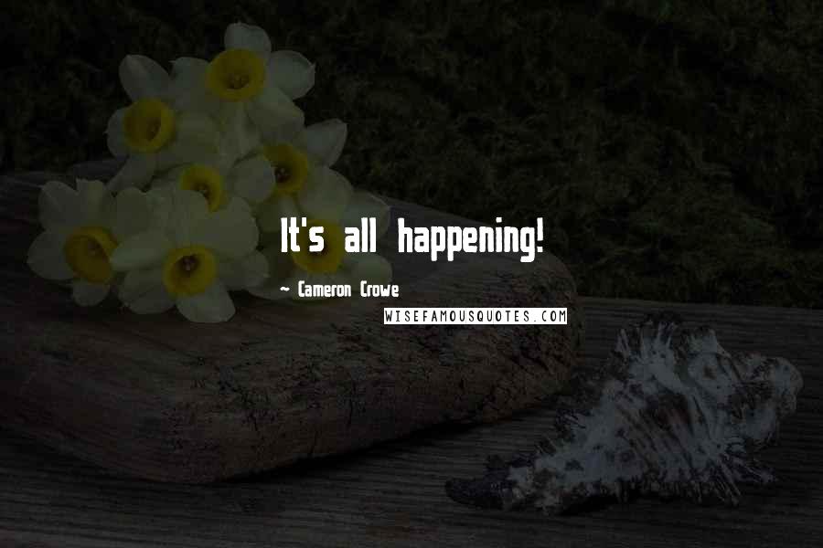 Cameron Crowe Quotes: It's all happening!