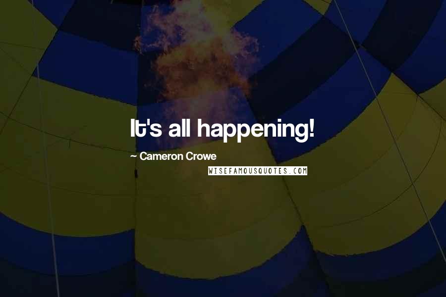 Cameron Crowe Quotes: It's all happening!