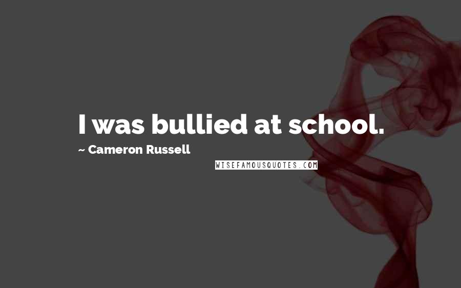Cameron Russell Quotes: I was bullied at school.