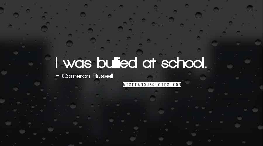 Cameron Russell Quotes: I was bullied at school.