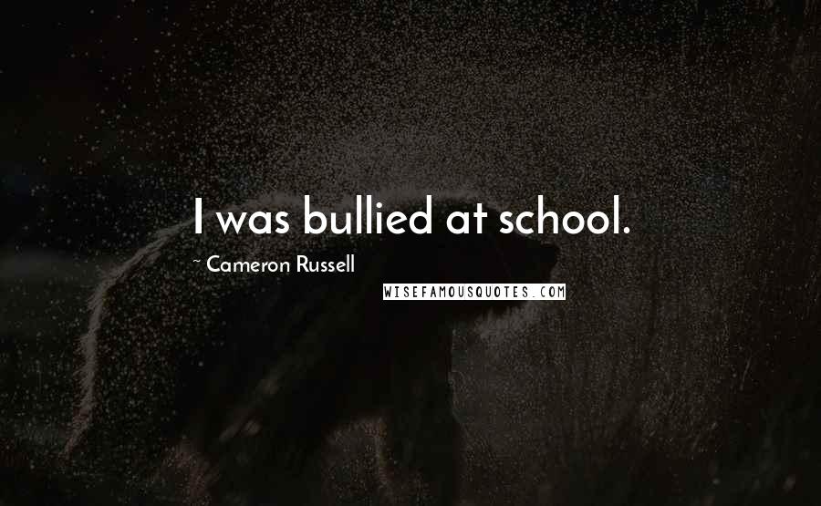 Cameron Russell Quotes: I was bullied at school.