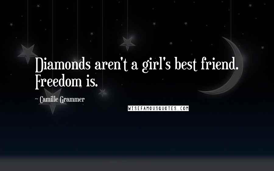 Camille Grammer Quotes: Diamonds aren't a girl's best friend. Freedom is.