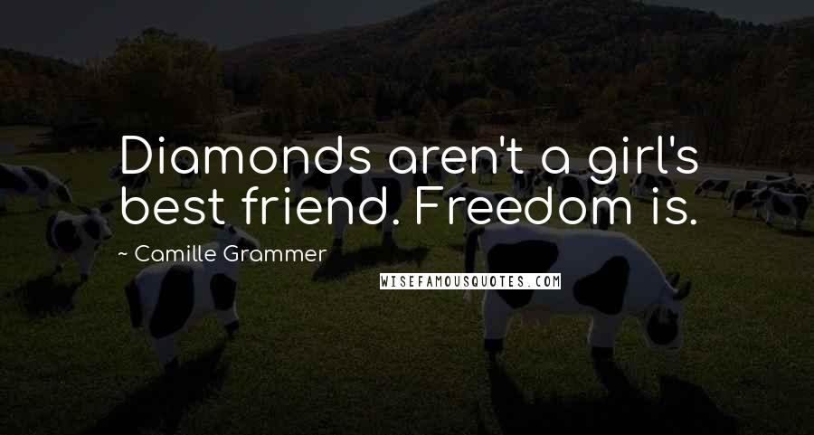 Camille Grammer Quotes: Diamonds aren't a girl's best friend. Freedom is.