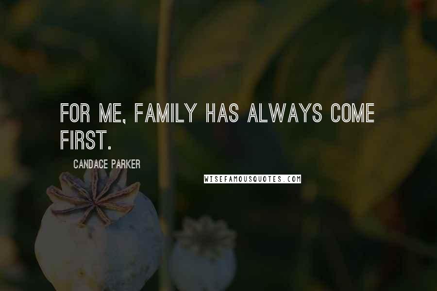 Candace Parker Quotes: For me, family has always come first.