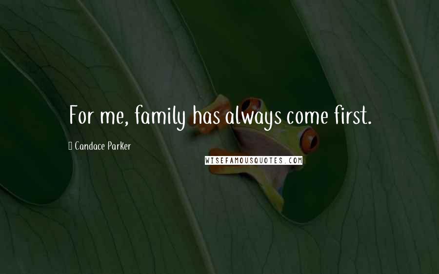 Candace Parker Quotes: For me, family has always come first.