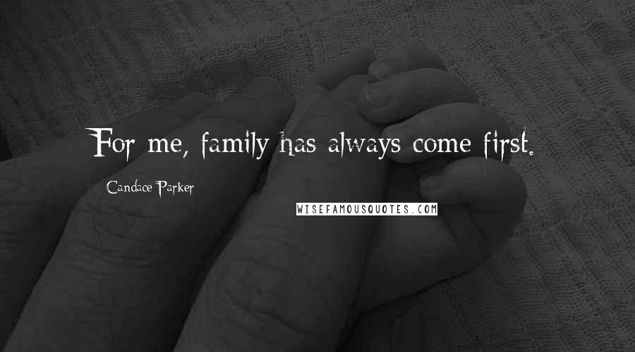 Candace Parker Quotes: For me, family has always come first.