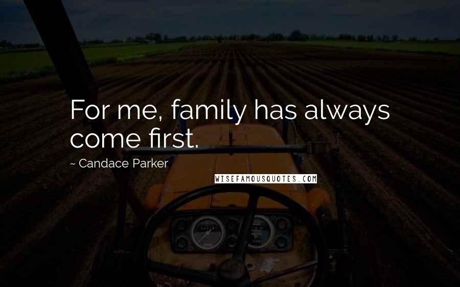 Candace Parker Quotes: For me, family has always come first.