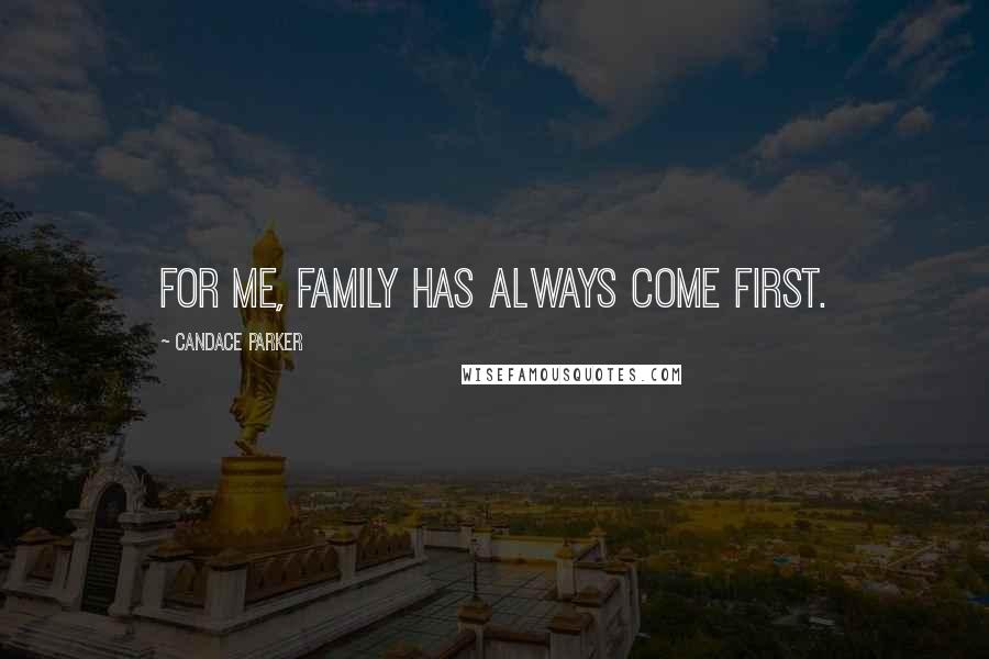 Candace Parker Quotes: For me, family has always come first.